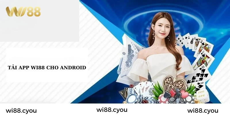 Các bước tải app WI88 cho android