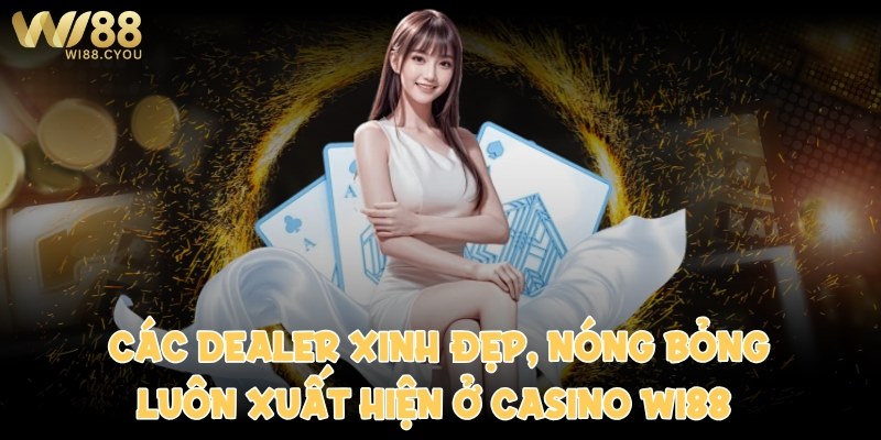 Dealer xinh đẹp, nóng bỏng